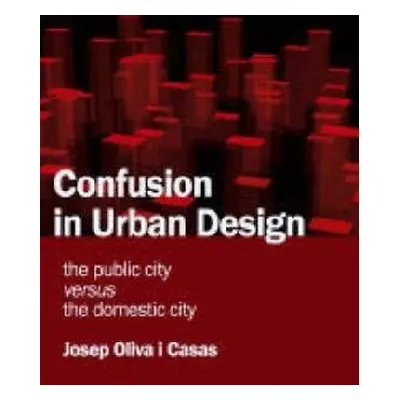 Confusion in Urban Design - Casas, Josep Oliva i