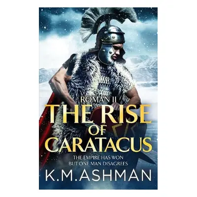 Roman II - The Rise of Caratacus - Ashman, K. M.