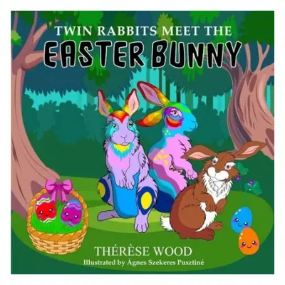 Twin Rabbits Meet the Easter Bunny - Wood, Therese