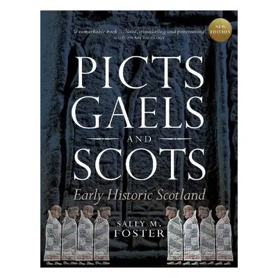 Picts, Gaels and Scots - Foster, Sally M.