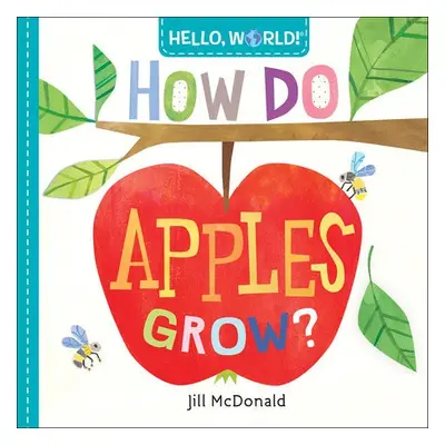 Hello, World! How Do Apples Grow? - Mcdonald, Jill