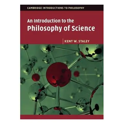 Introduction to the Philosophy of Science - Staley, Kent W. (St Louis University, Missouri)