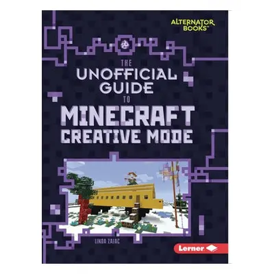 Unofficial Guide to Minecraft Creative Mode - Zajac, Linda