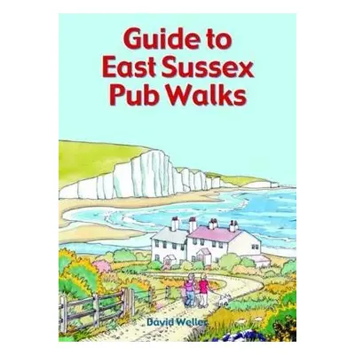 Guide to East Sussex Pub Walks - Weller, David