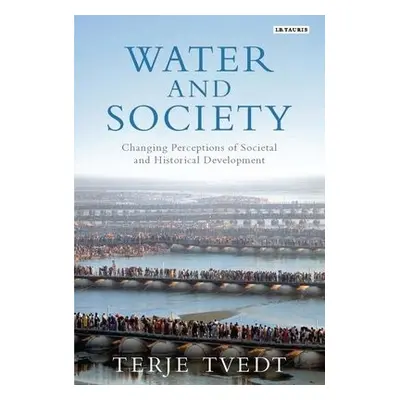 Water and Society - Tvedt, Terje (University of Bergen, Norway)