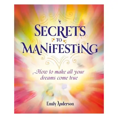 Secrets to Manifesting - Anderson, Emily