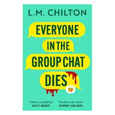 Everyone in the Group Chat Dies - Chilton, L.M.