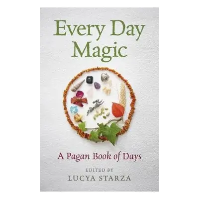 Every Day Magic – A Pagan Book of Days – 366 Magical Ways to Observe the Cycle of the Year - Sta