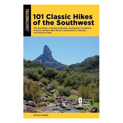 101 Classic Hikes of the Southwest - Grubbs, Bruce