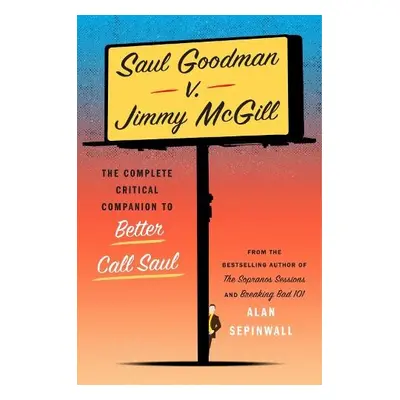 Saul Goodman v. Jimmy McGill - Sepinwall, Alan