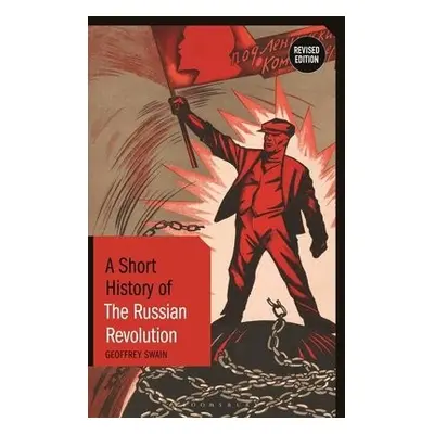 Short History of the Russian Revolution - Swain, Professor Emeritus Geoffrey (University of Glas