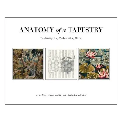 Anatomy of a Tapestry - Larochette, Jean Pierre a Larochette, Yadin