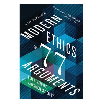 Modern Ethics in 77 Arguments