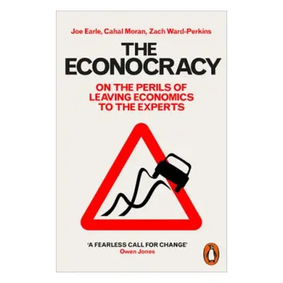 Econocracy - Earle, Joe a Moran, Cahal a Ward-Perkins, Zach