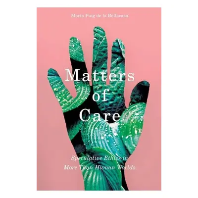 Matters of Care - Puig de la Bellacasa, Maria