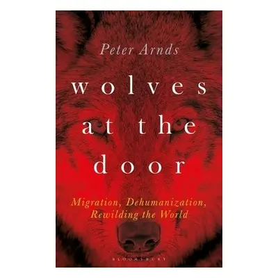 Wolves at the Door - Arnds, Dr. Peter (Director of Comparative Literature, Trinity College Dubli