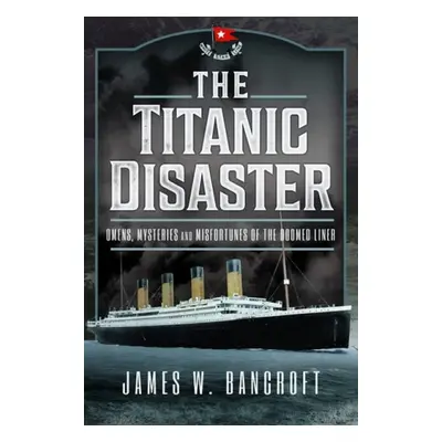 Titanic Disaster - Bancroft, James W