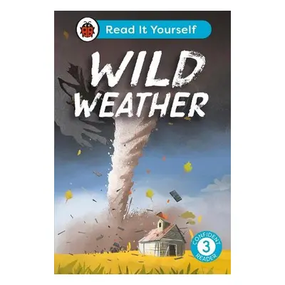 Wild Weather: Read It Yourself - Level 3 Confident Reader - Ladybird