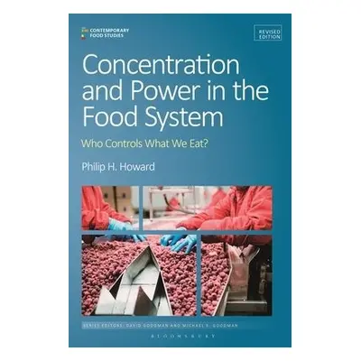 Concentration and Power in the Food System - Howard, Professor Philip H. (Michigan State Univers