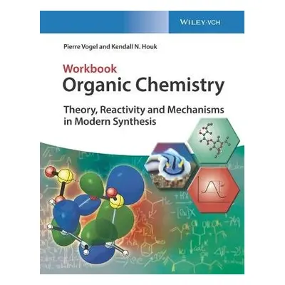 Organic Chemistry Workbook - Vogel, Pierre a Houk, Kendall N.