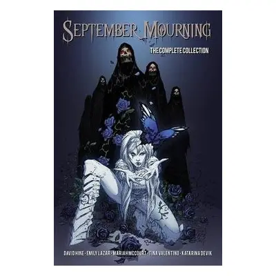 September Mourning: The Complete Collection Volume 1 - Hine, David a Lazar, Emily a McCourt, Mar