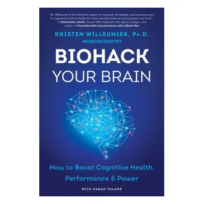 Biohack Your Brain - Willeumier, Kristen