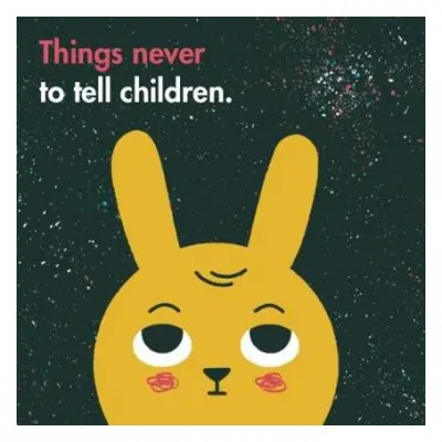 Things Never to Tell Children - The School of Life