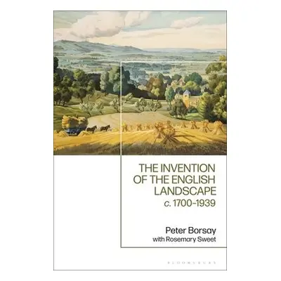 Invention of the English Landscape - Borsay, Professor Peter (Aberystwyth University, Aberystwyt