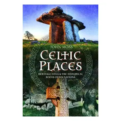 Celtic Places - Moss, John