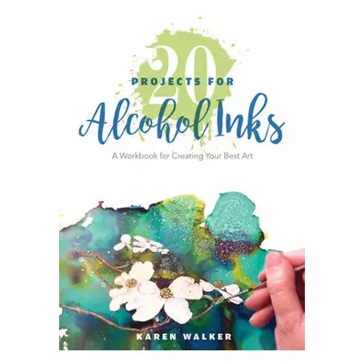 20 Projects for Alcohol Inks - Walker, Karen