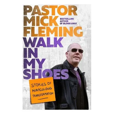 Walk In My Shoes - Fleming, Pastor Mick