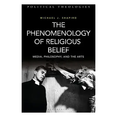 Phenomenology of Religious Belief - Shapiro, Professor Michael J.