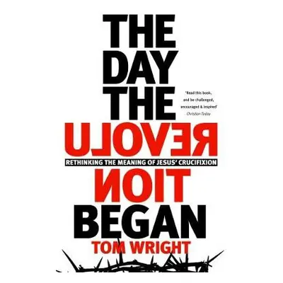 Day the Revolution Began - Wright, Tom