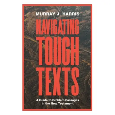 Navigating Tough Texts - Harris, Murray James