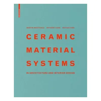 Ceramic Material Systems - Bechthold, Martin a Kane, Anthony a King, Nathan