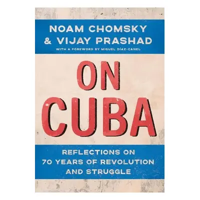 On Cuba - Chomsky, Noam a Prashad, Vijay