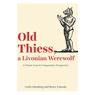 Old Thiess, a Livonian Werewolf - Ginzburg, Carlo a Lincoln, Bruce