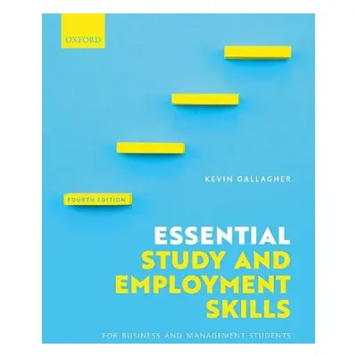 Essential Study and Employment Skills for Business and Management Students - Gallagher, Kevin