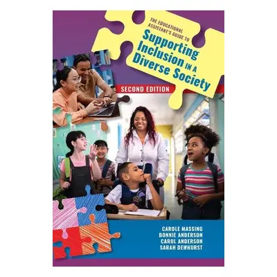 Educational Assistant's Guide to Supporting Inclusion in a Diverse Society - Massing, Carole a A