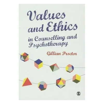 Values a Ethics in Counselling and Psychotherapy - Proctor, Gillian M