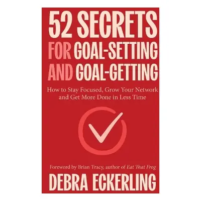 52 Secrets for Goal-Setting and GoalGetting - Eckerling, Debra