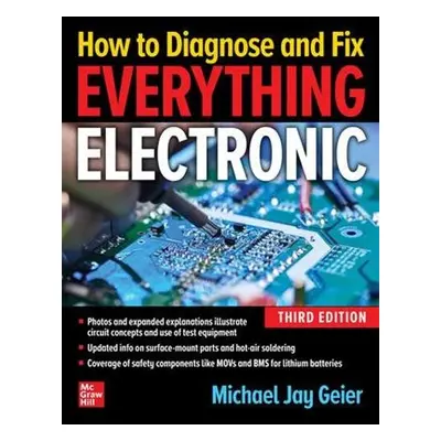 How to Diagnose and Fix Everything Electronic, Third Edition - Geier, Michael