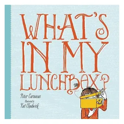 What's In My Lunchbox? - Carnavas, Peter