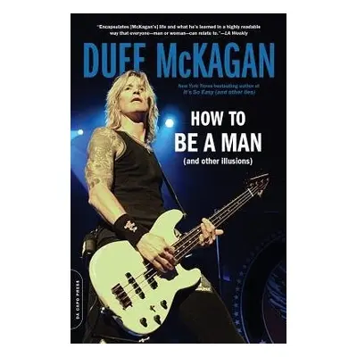 How to Be a Man - Kornelis, Chris a McKagan, Duff