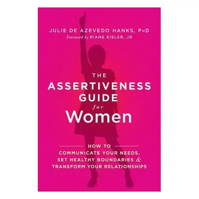 Assertiveness Guide for Women - de Azevedo Hanks, Julie, PhD, LCSW