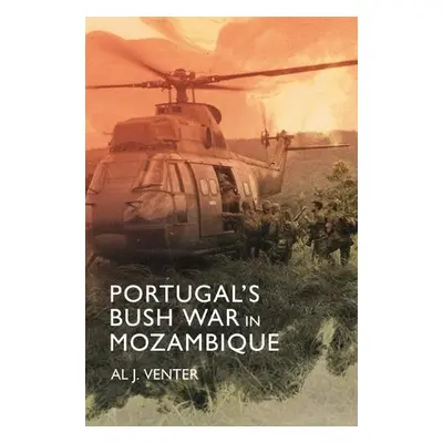 Portugal'S Bush War in Mozambique - Venter, Al J