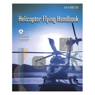 Helicopter Flying Handbook - Federal Aviation Administration