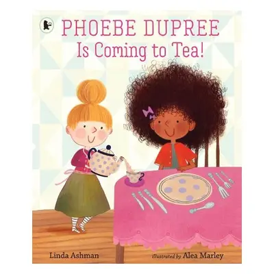 Phoebe Dupree Is Coming to Tea! - Ashman, Linda