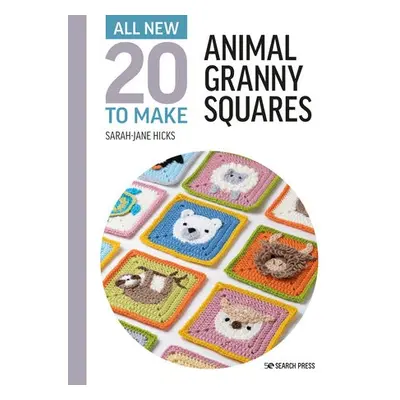 All-New Twenty to Make: Animal Granny Squares - Hicks, Sarah-Jane