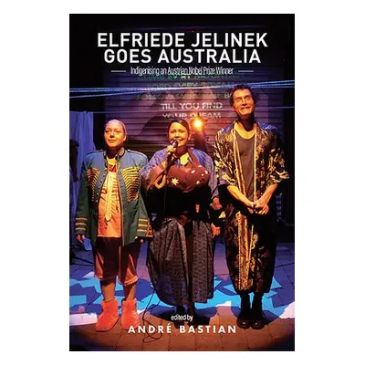 Elfriede Jelinek Goes Australia - Bastian, Andre